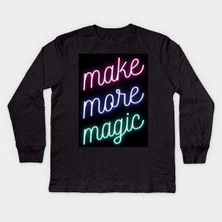 Make More Magic Kids Long Sleeve T-Shirt